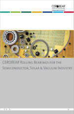 CEROBEAR Rolling Bearings for the Semiconductor, Solar and Vacuum Industry